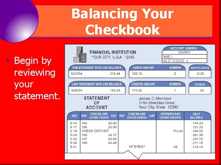 Balancing Your Checkbook § Begin by reviewing your statement. 