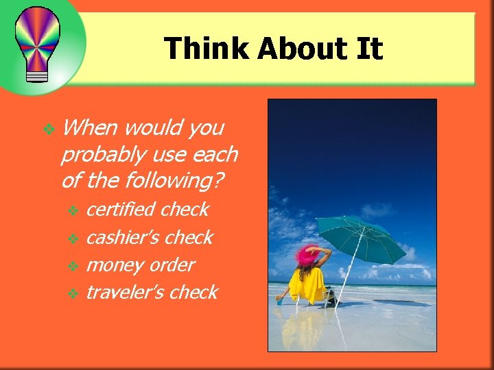 Think About It v When would you probably use each of the following? certified
