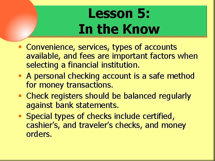 Lesson 5: In the Know § Convenience, services, types of accounts available, and fees