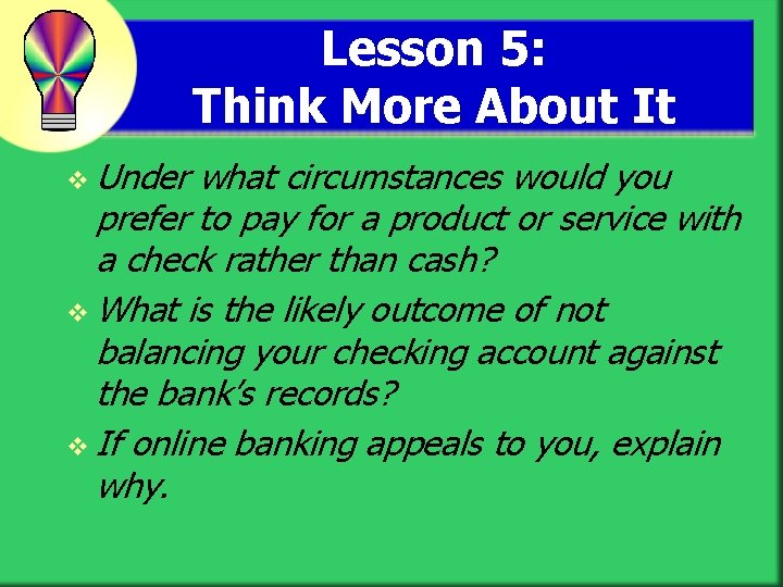 Lesson 5: Think More About It v Under what circumstances would you prefer to