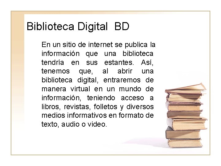 Biblioteca Digital BD En un sitio de internet se publica la información que una