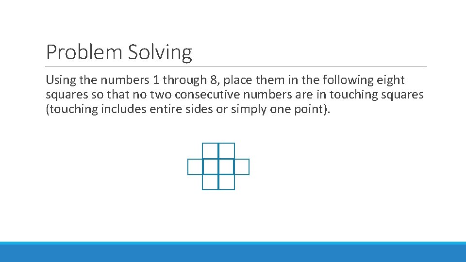 Problem Solving Using the numbers 1 through 8, place them in the following eight