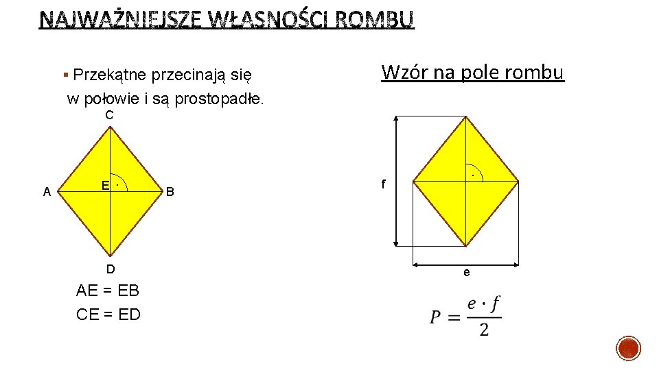 § Przekątne przecinają się Wzór na pole rombu w połowie i są prostopadłe. C