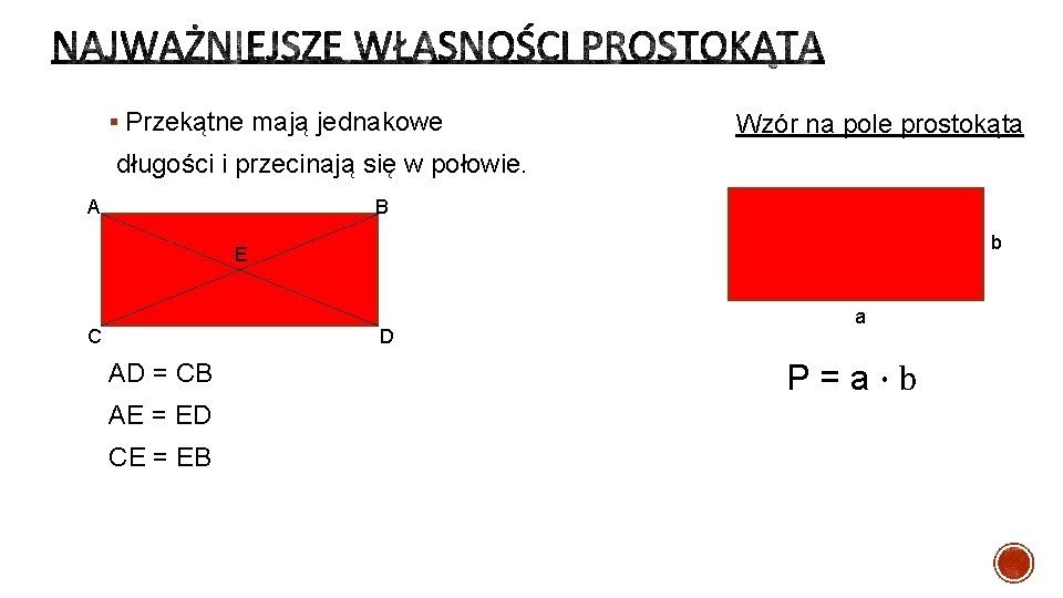 § Przekątne mają jednakowe Wzór na pole prostokąta długości i przecinają się w połowie.