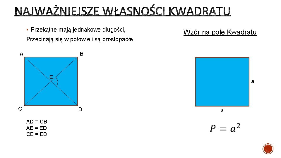 § Przekątne mają jednakowe długości, Przecinają się w połowie i są prostopadłe. A Wzór