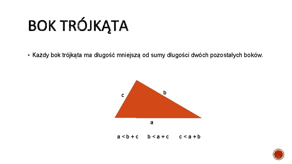 § Każdy bok trójkąta ma długość mniejszą od sumy długości dwóch pozostałych boków. b