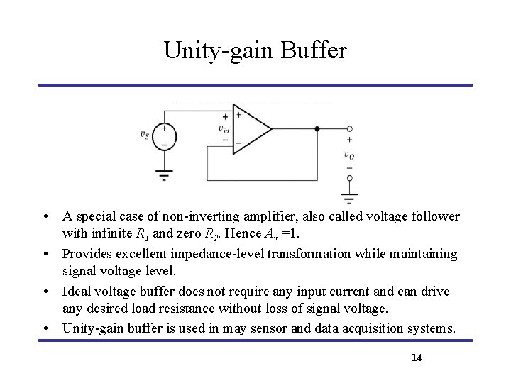 Unity-gain Buffer • A special case of non-inverting amplifier, also called voltage follower with