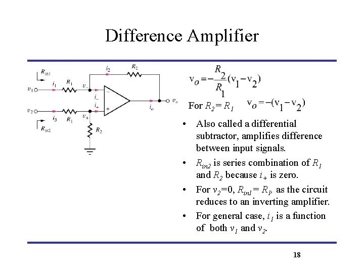 Difference Amplifier For R 2= R 1 • Also called a differential subtractor, amplifies