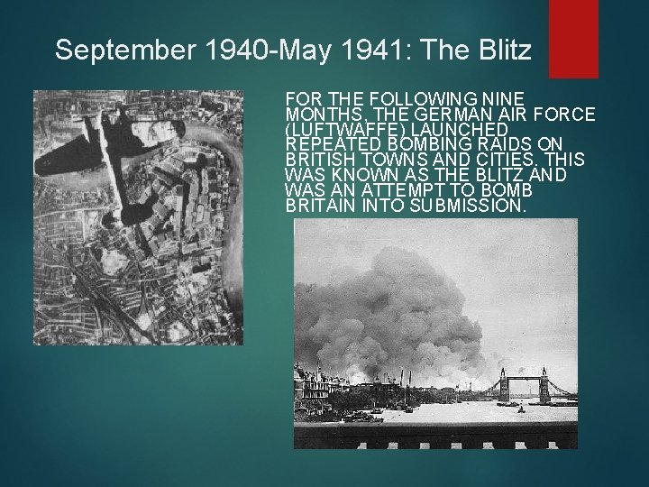 September 1940 -May 1941: The Blitz FOR THE FOLLOWING NINE MONTHS, THE GERMAN AIR