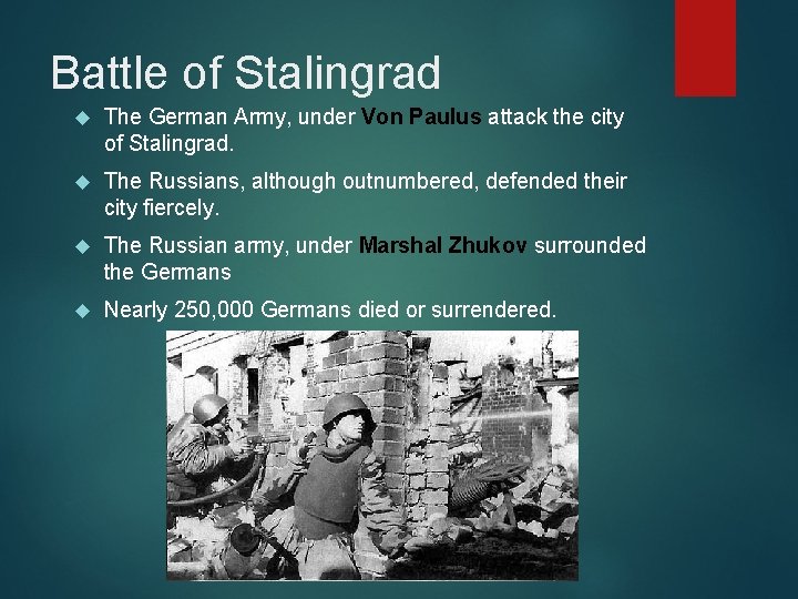 Battle of Stalingrad The German Army, under Von Paulus attack the city of Stalingrad.