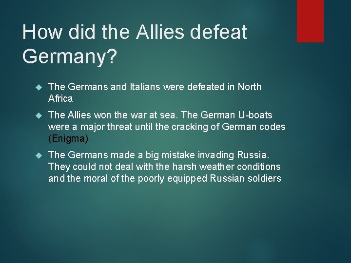 How did the Allies defeat Germany? The Germans and Italians were defeated in North