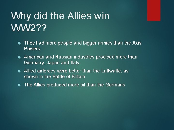 Why did the Allies win WW 2? ? They had more people and bigger