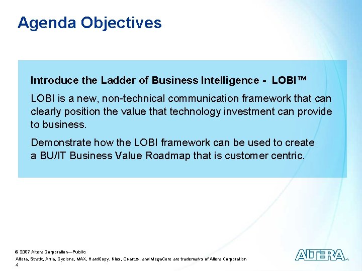 Agenda Objectives Introduce the Ladder of Business Intelligence - LOBI™ LOBI is a new,