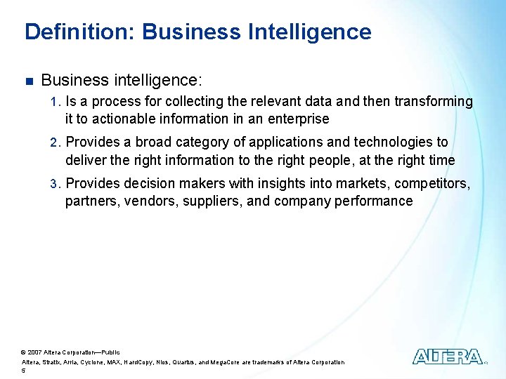 Definition: Business Intelligence n Business intelligence: 1. Is a process for collecting the relevant
