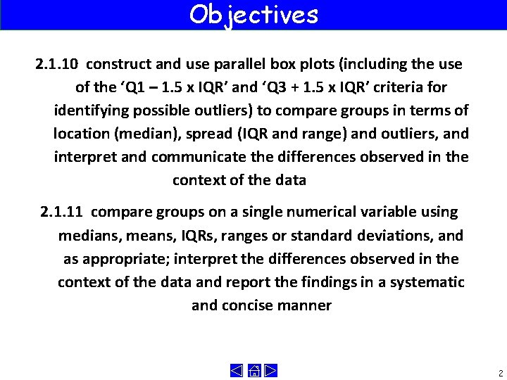 Objectives 2. 1. 10 construct and use parallel box plots (including the use of