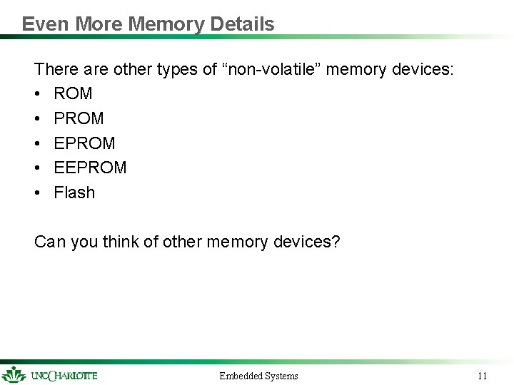 Even More Memory Details There are other types of “non-volatile” memory devices: • ROM Even More Memory Details There are other types of “non-volatile” memory devices: • ROM