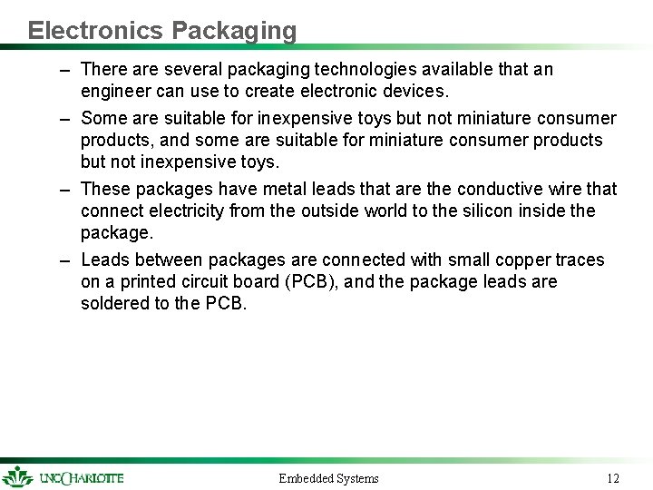 Electronics Packaging – There are several packaging technologies available that an engineer can use Electronics Packaging – There are several packaging technologies available that an engineer can use