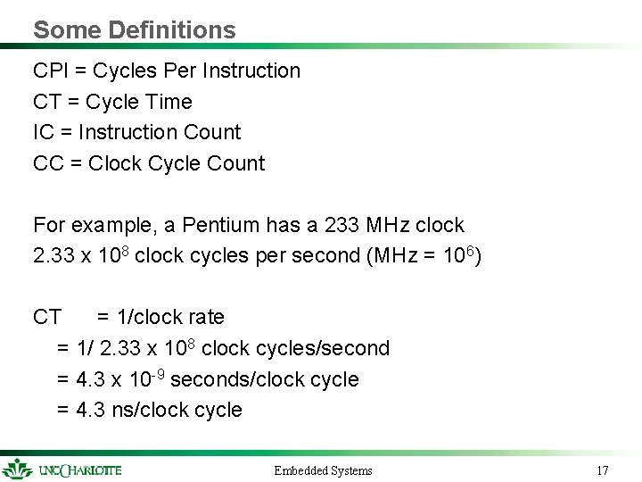 Some Definitions CPI = Cycles Per Instruction CT = Cycle Time IC = Instruction Some Definitions CPI = Cycles Per Instruction CT = Cycle Time IC = Instruction