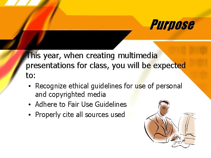 Purpose This year, when creating multimedia presentations for class, you will be expected to: