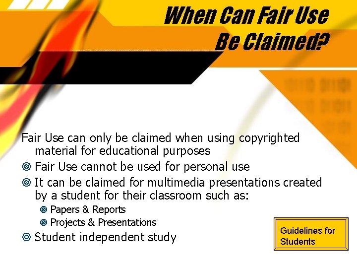 When Can Fair Use Be Claimed? Fair Use can only be claimed when using