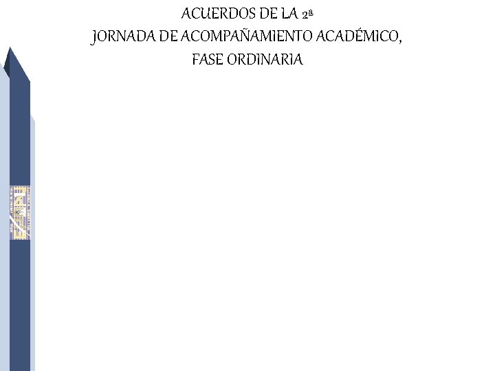 ACUERDOS DE LA 2ª JORNADA DE ACOMPAÑAMIENTO ACADÉMICO, FASE ORDINARIA 