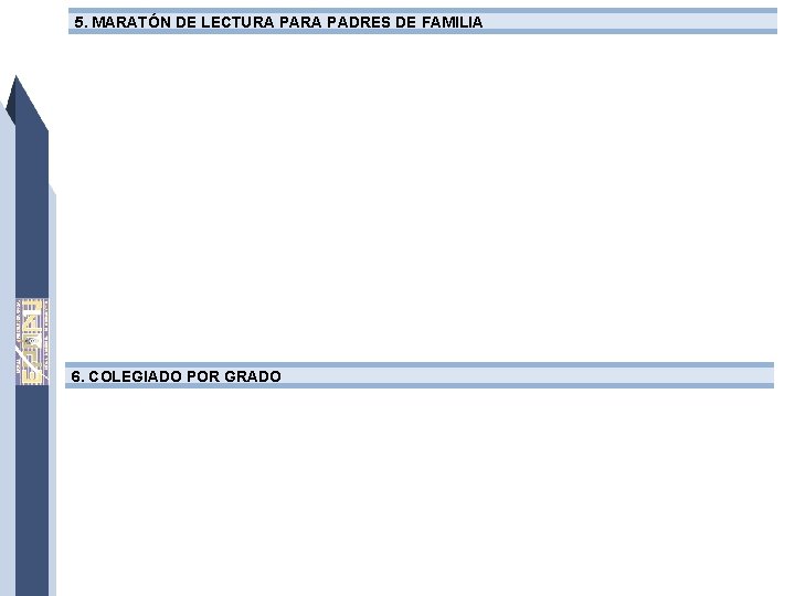 5. MARATÓN DE LECTURA PADRES DE FAMILIA 6. COLEGIADO POR GRADO 