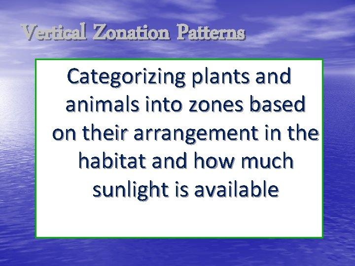 Vertical Zonation Patterns Categorizing plants and animals into zones based on their arrangement in
