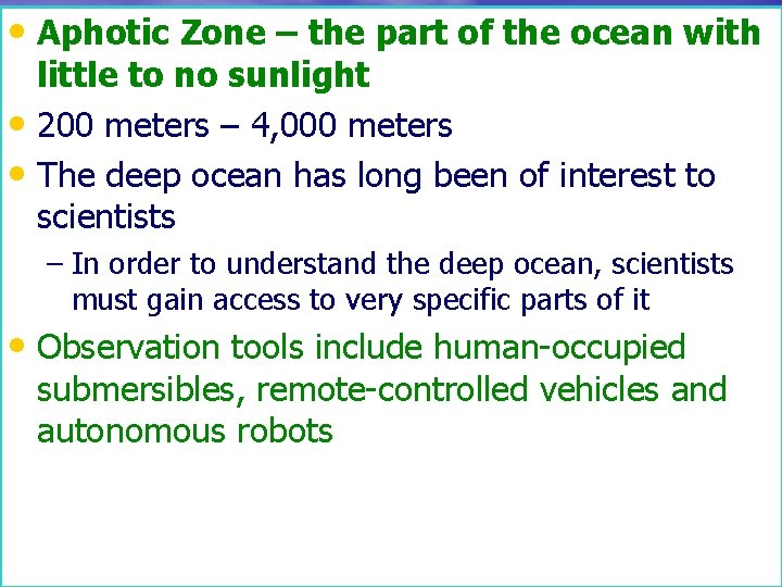  • Aphotic Zone – the part of the ocean with little to no