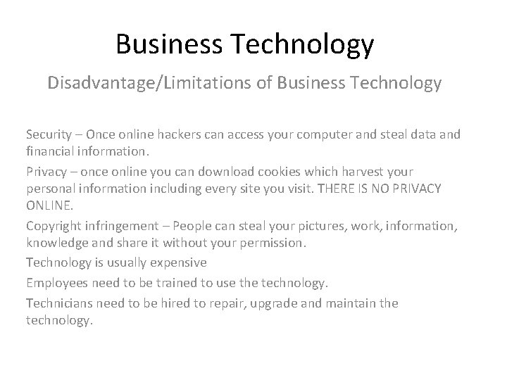 Business Technology Disadvantage/Limitations of Business Technology Security – Once online hackers can access your