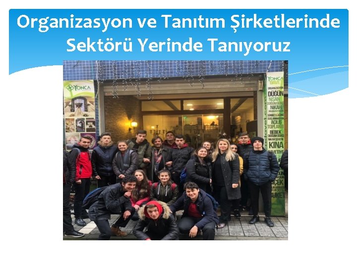 Organizasyon ve Tanıtım Şirketlerinde Sektörü Yerinde Tanıyoruz 