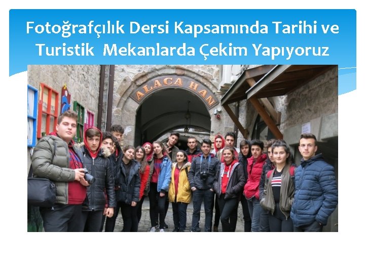 Fotoğrafçılık Dersi Kapsamında Tarihi ve Turistik Mekanlarda Çekim Yapıyoruz 