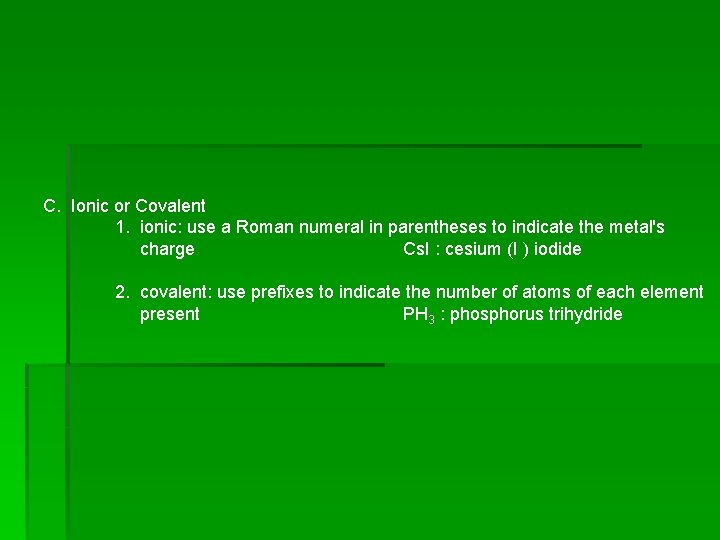 C. Ionic or Covalent 1. ionic: use a Roman numeral in parentheses to indicate C. Ionic or Covalent 1. ionic: use a Roman numeral in parentheses to indicate