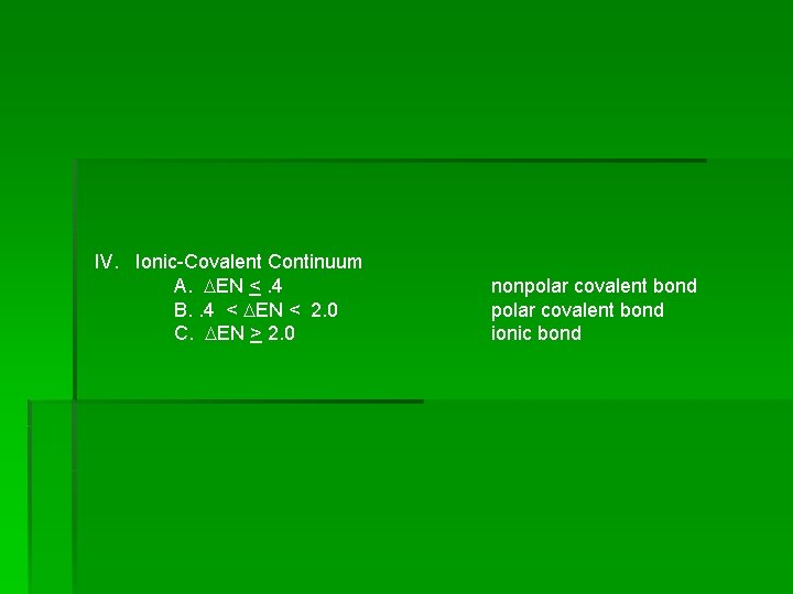 IV. Ionic-Covalent Continuum A. DEN <. 4 B. . 4 < DEN < 2. IV. Ionic-Covalent Continuum A. DEN <. 4 B. . 4 < DEN < 2.