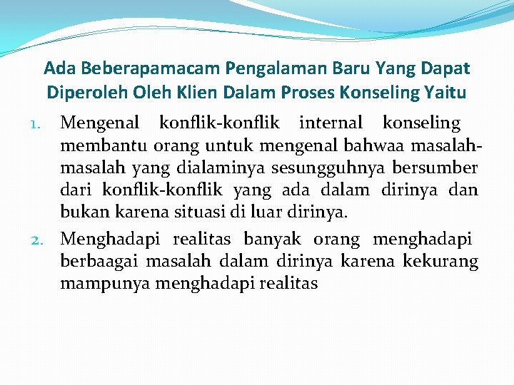 Ada Beberapamacam Pengalaman Baru Yang Dapat Diperoleh Oleh Klien Dalam Proses Konseling Yaitu Mengenal