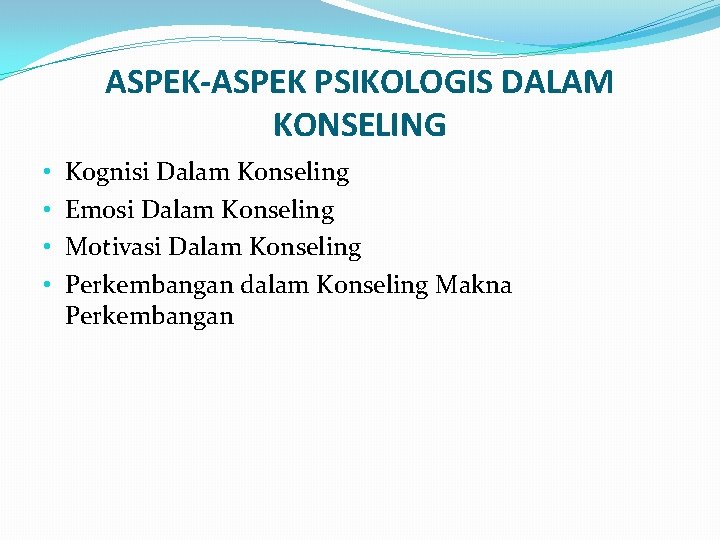 ASPEK-ASPEK PSIKOLOGIS DALAM KONSELING • • Kognisi Dalam Konseling Emosi Dalam Konseling Motivasi Dalam