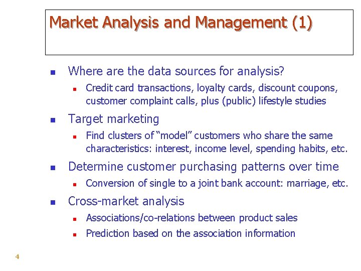 Market Analysis and Management (1) n Where are the data sources for analysis? n