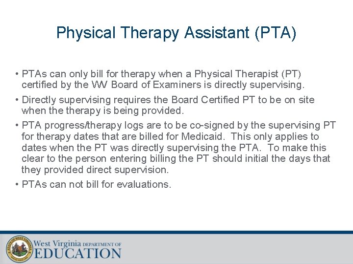 Physical Therapy Assistant (PTA) • PTAs can only bill for therapy when a Physical