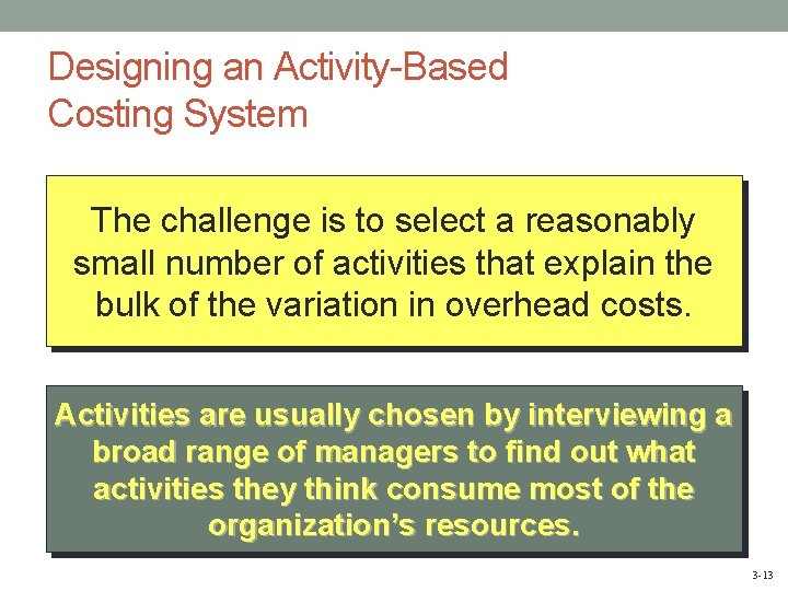 Designing an Activity-Based Costing System The challenge is to select a reasonably small number