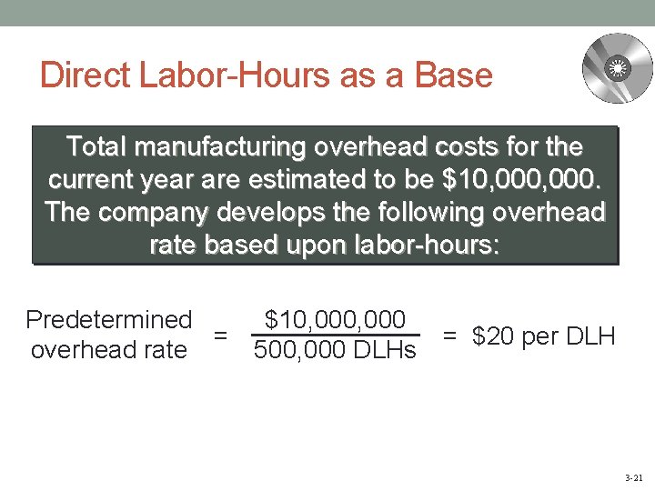 Direct Labor-Hours as a Base Total manufacturing overhead costs for the current year are