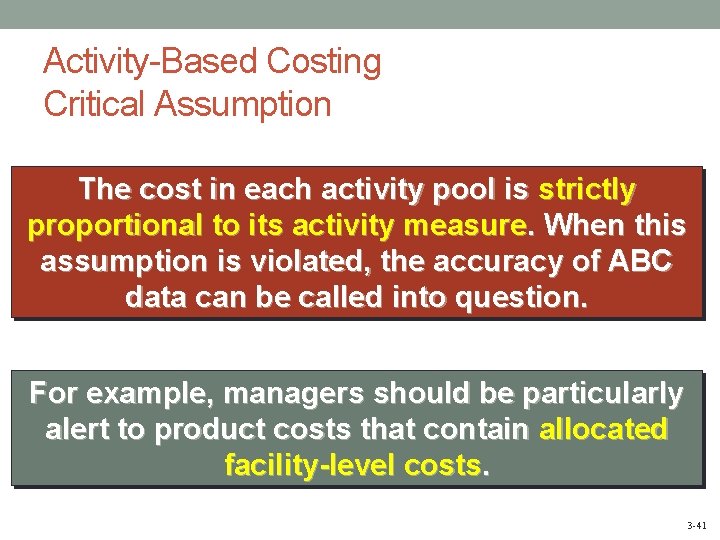 Activity-Based Costing Critical Assumption The cost in each activity pool is strictly proportional to