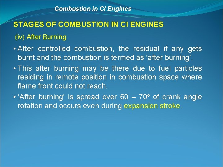 Combustion in CI Engines STAGES OF COMBUSTION IN CI ENGINES (iv) After Burning •