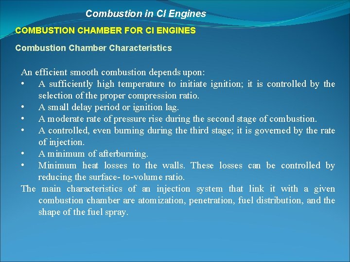 Combustion in CI Engines COMBUSTION CHAMBER FOR Cl ENGINES Combustion Chamber Characteristics An efficient