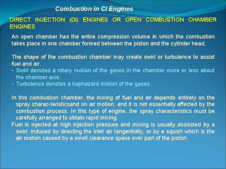 Combustion in CI Engines DIRECT INJECTION (Dl) ENGINES OR OPEN COMBUSTION CHAMBER ENGINES An