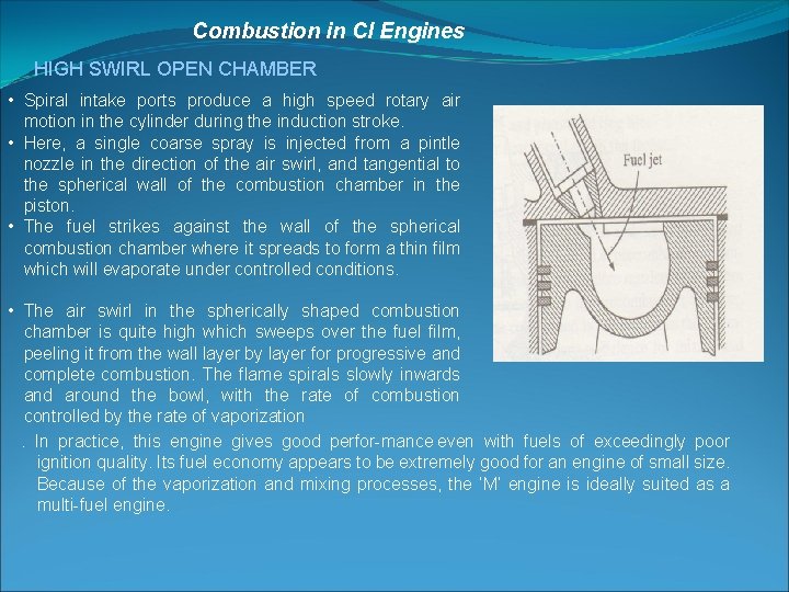 Combustion in CI Engines HIGH SWIRL OPEN CHAMBER • Spiral intake ports produce a