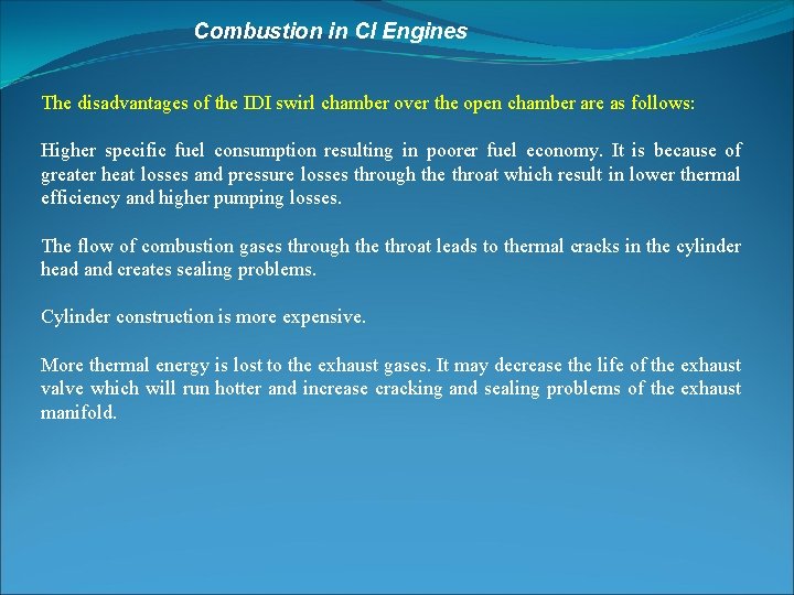 Combustion in CI Engines The disadvantages of the IDI swirl chamber over the open