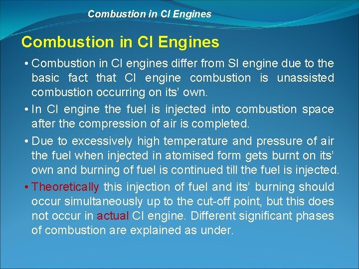 Combustion in CI Engines • Combustion in CI engines differ from SI engine due