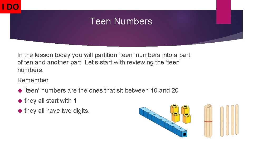 I DO Teen Numbers In the lesson today you will partition ‘teen’ numbers into