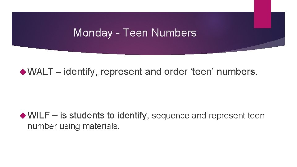 Monday - Teen Numbers WALT WILF – identify, represent and order ‘teen’ numbers. –