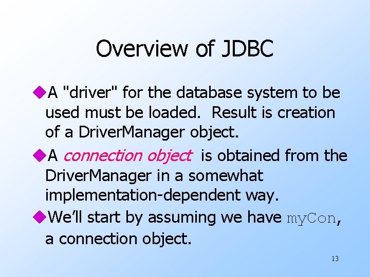 Overview of JDBC u. A "driver" for the database system to be used must Overview of JDBC u. A "driver" for the database system to be used must