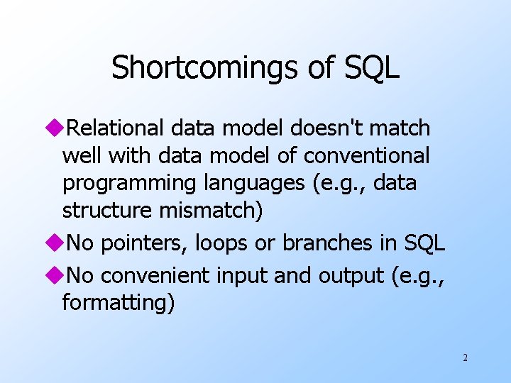 Shortcomings of SQL u. Relational data model doesn't match well with data model of Shortcomings of SQL u. Relational data model doesn't match well with data model of